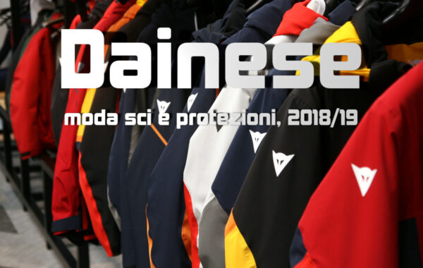 Dainese: moda e sicurezza sulla neve: novità 2018/2019