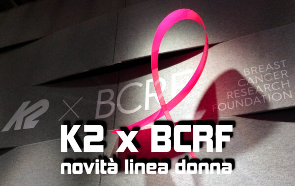 Sci Women K2: non solo novità tecniche (K2 x BCRF)